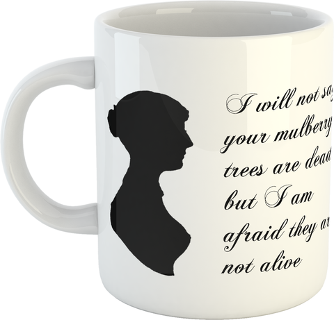 Jane Austen “I will not say that your mulberry trees are dead...” Mug