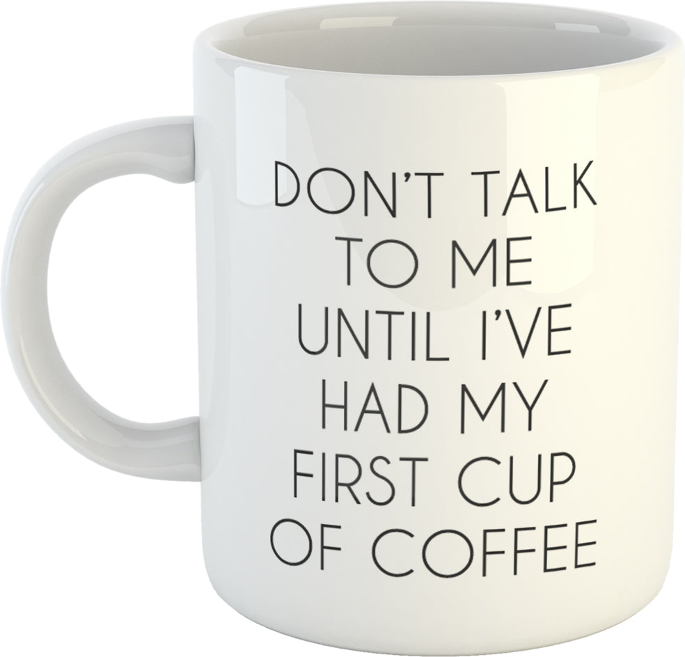 Don't talk to me until I've had my first Coffee