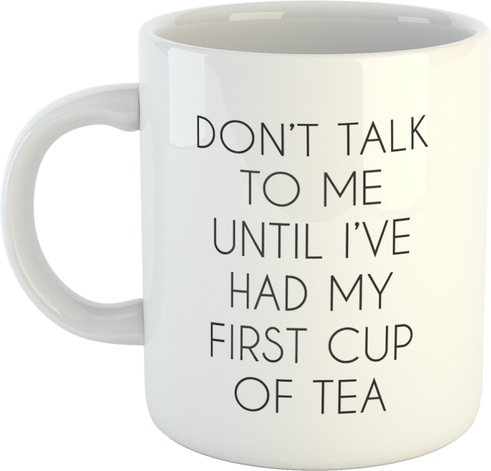 Copy of Don't talk to me until I've had my first Tea