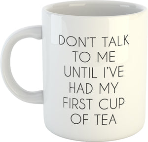 Copy of Don't talk to me until I've had my first Tea