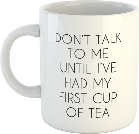 Copy of Don't talk to me until I've had my first Tea
